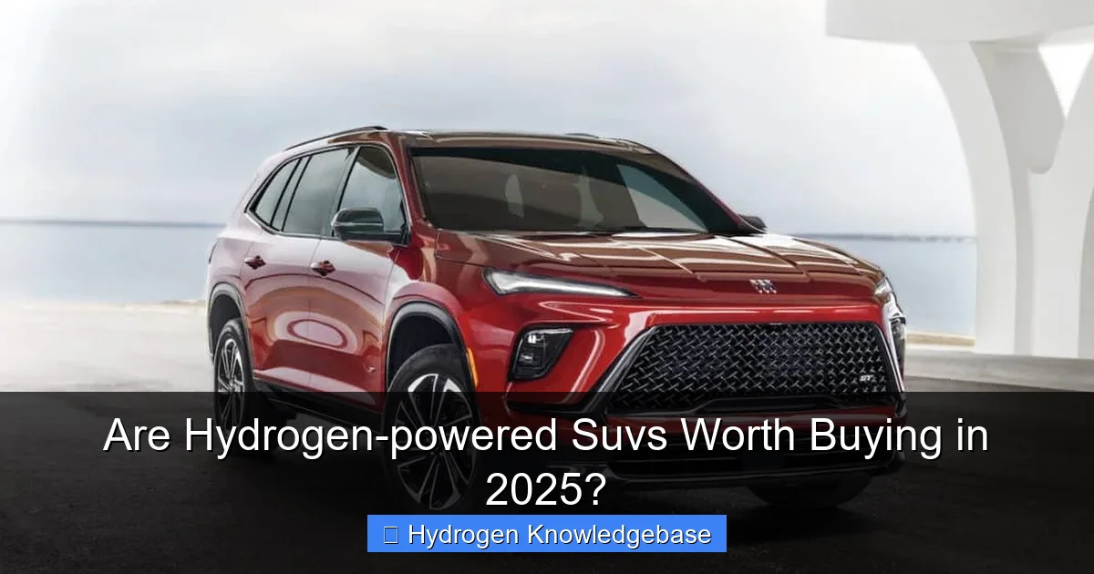 Are Hydrogen-powered Suvs Worth Buying in 2025?