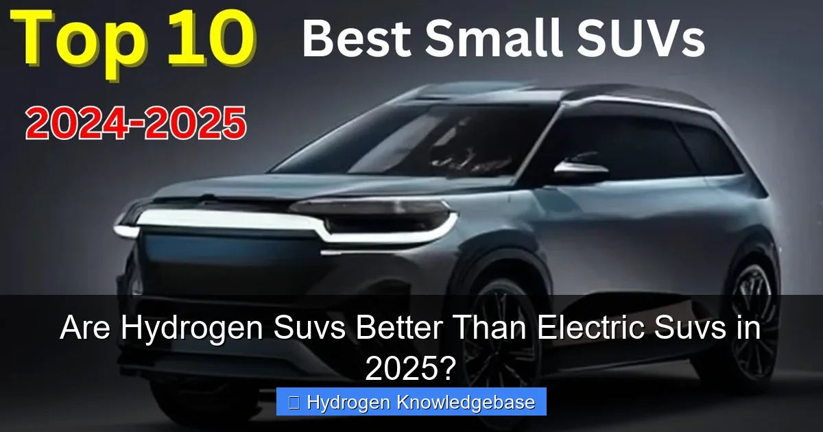 Are Hydrogen Suvs Better Than Electric Suvs in 2025?