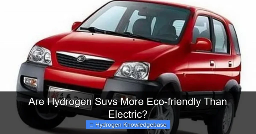 Are Hydrogen Suvs More Eco-friendly Than Electric?