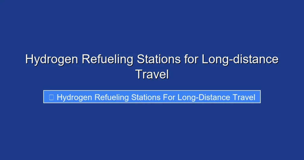 Hydrogen Refueling Stations for Long-distance Travel