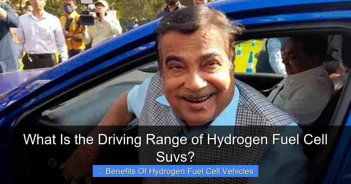 What Is the Driving Range of Hydrogen Fuel Cell Suvs?