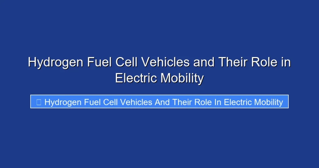 Hydrogen Fuel Cell Vehicles and Their Role in Electric Mobility